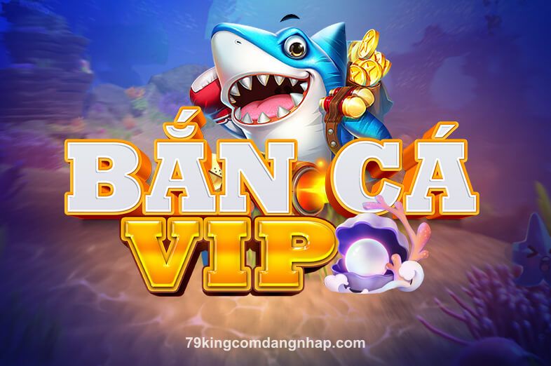Hình ảnh minh họa game Bắn Cá VIP tại 79king